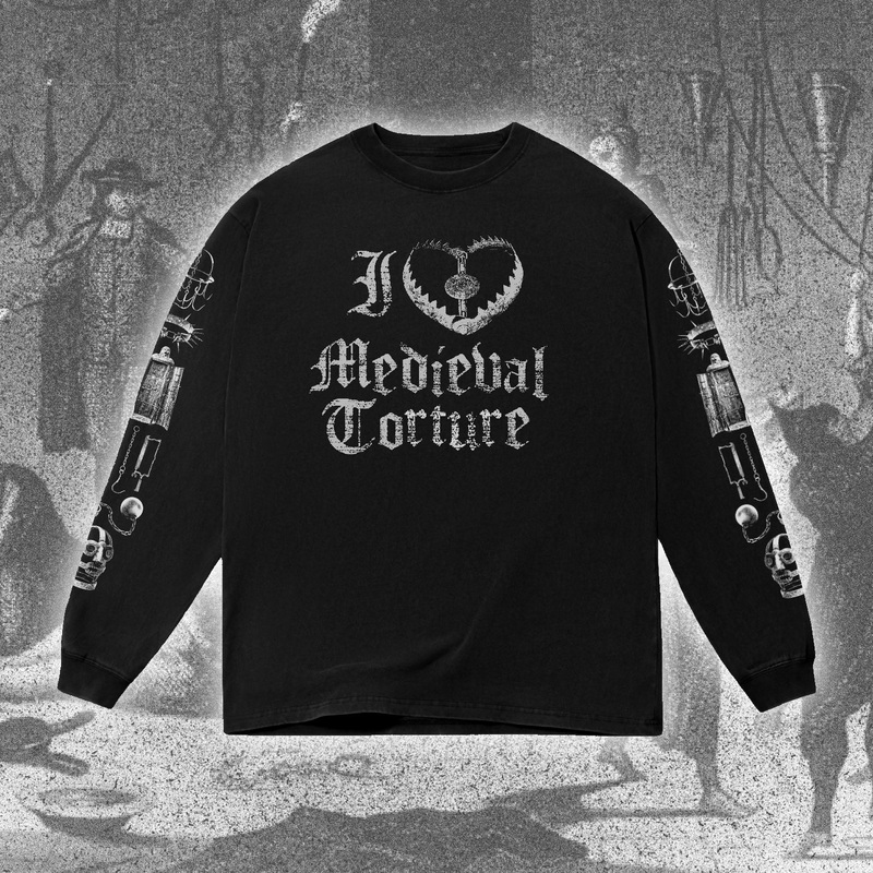 I  Medieval Torture Long Sleeve